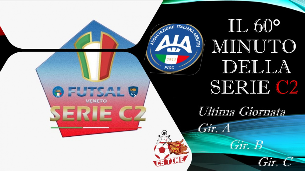 Serie C2 Il 60° MINUTO dell' Ultima Giornata Gir. A - Gir. B - Gir. C