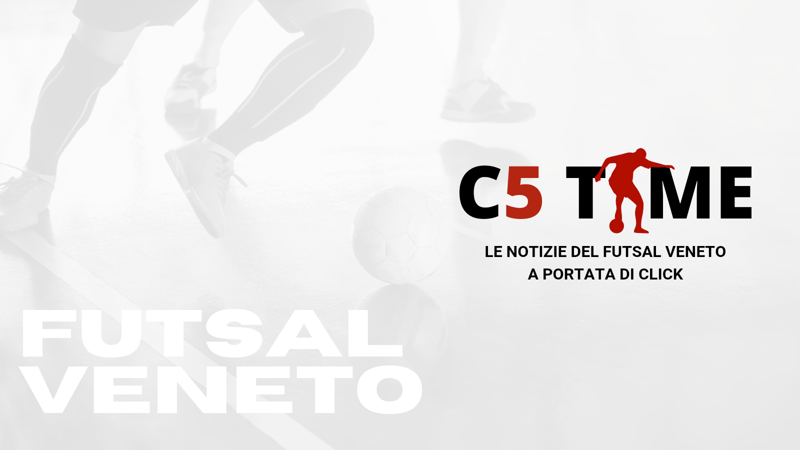 C5 TIME le notizie del Futsal Veneto a portata di click