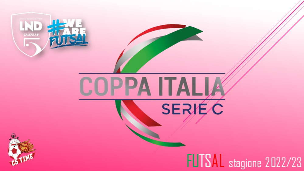 SERIE C: COPPA ITALIA FASE NAZIONALE C5 2022/23