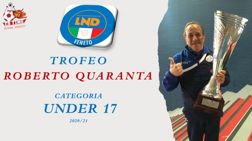 TROFEO ROBERTO QUARANTA Categoria Under 17