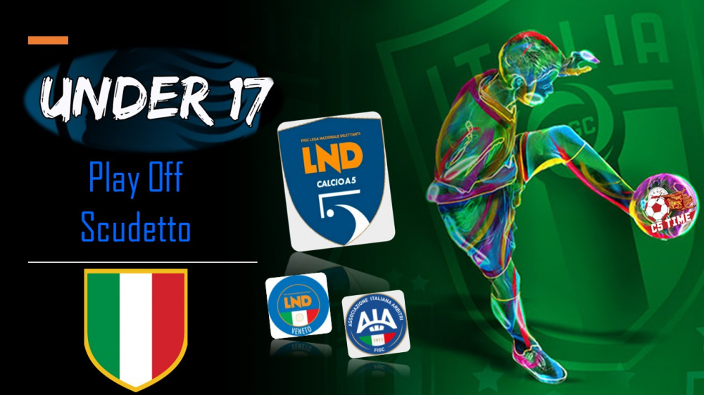 UNDER 17 PLAY OFF SCUDETTO 2022/23